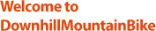 Welcome to<br>DownhillMountainBike.com!